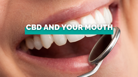 Cannabis (CBD) and your Mouth!