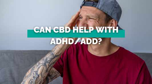 Can CBD help with ADHD/ADD?