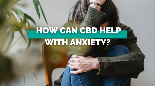 How can CBD help with Anxiety?